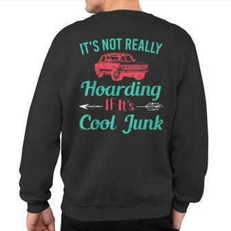 It's Not Really Hoarding If It's Cool Junk Hoarding Car Sweatshirt Back Print - Monsterry AU