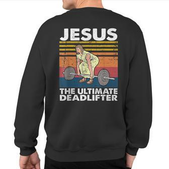 Jesus The Ultimate Deadlifter Fitness Vintage Sweatshirt Back Print | Mazezy