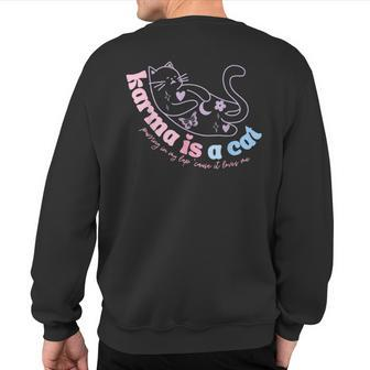 Karma Is Cat Purring In My Lap Cause It Loves Me Sweatshirt Back Print | Mazezy