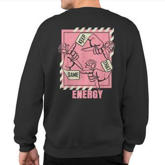 Keep That Same Energy Pink Color Graphic Sweatshirt Back Print - Monsterry AU
