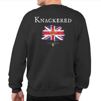 Knackered Fun British England Great Britain Uk British Isle Sweatshirt Back Print - Monsterry