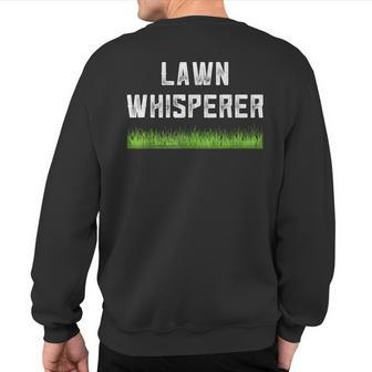 Lawn Whisperer Dad Stuff From Son Landscaper Sweatshirt Back Print - Monsterry DE