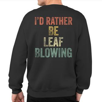 Leaf Blower For Who Like Yard Work Lawn Care Sweatshirt Back Print - Monsterry