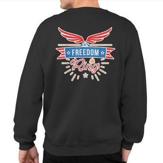 Let Freedom Ring 4 July America Independence Day Sweatshirt Back Print - Monsterry UK