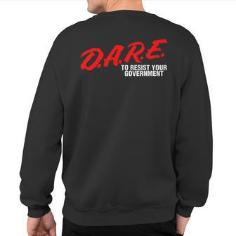 Libertarian Dare To Resist Your Government Freedom Sweatshirt Back Print - Monsterry