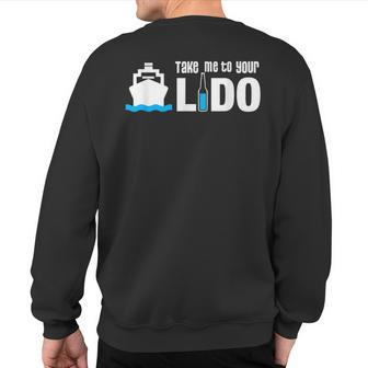 Take Me To Your Lido Cruise Sweatshirt Back Print - Monsterry CA
