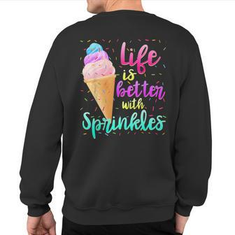 Life Is Better With Sprinkles Cute Sweet Ice Cream Summer Sweatshirt Back Print - Monsterry