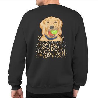 Life Is Golden Golden Retriever Owner Sweatshirt Back Print - Monsterry