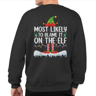 Most Likely To Blame It On The Elf Matching Family Christmas Sweatshirt Back Print | Mazezy