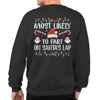 Most Likely To Fart On Santa's Lap Family Christmas Holiday Sweatshirt Back Print - Seseable