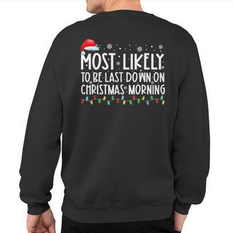 Most Likely To Be Last Down On Christmas Morning Christmas Sweatshirt Back Print - Monsterry