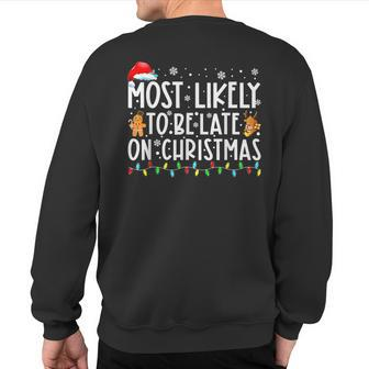 Most Likely To Be Late On Christmas Christmas Holiday Sweatshirt Back Print - Monsterry
