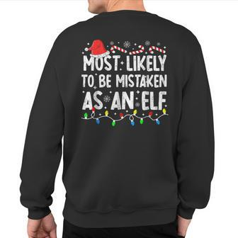 Most Likely To Be Mistaken As An Elf Family Christmas Sweatshirt Back Print - Seseable