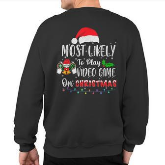 Most Likely To Play Video Game On Christmas Santa Gaming Sweatshirt Back Print - Monsterry AU