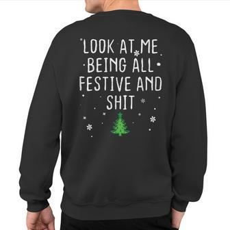 Look At Me Being All Festive And Shits Humorous Xmas 2024 Sweatshirt Back Print - Monsterry