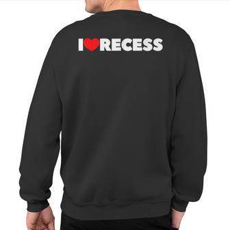 I Love Heart Recess Sweatshirt Back Print - Monsterry AU