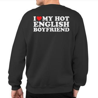 I Love My Hot English Boyfriend Sweatshirt Back Print - Monsterry