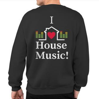 I Love House Music Audio Wave Sweatshirt Back Print - Monsterry UK
