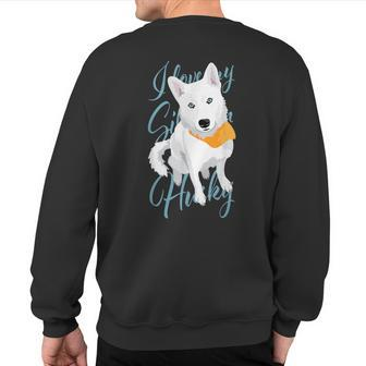 I Love My Siberian Husky White Snow Dog With Blue Eyes Sweatshirt Back Print - Monsterry DE