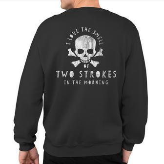 I Love The Smell Of Two Strokes In The Morning Sweatshirt Back Print - Monsterry