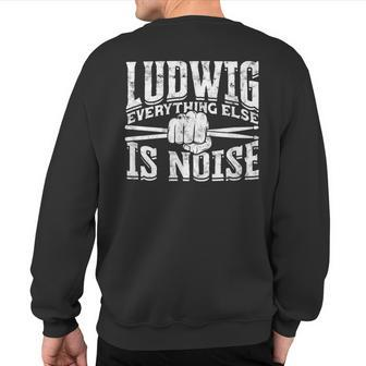 Ludwig Everything Else Is Noise Drum Sticks Sweatshirt Back Print - Monsterry DE