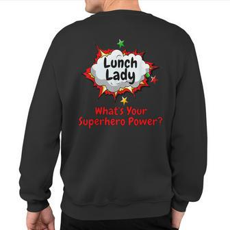 Lunch Lady What's Your Superhero Power School Apparel Sweatshirt Back Print - Monsterry AU