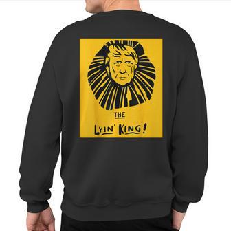 The Lyin King Anti Trump For Liberals And Protesters Sweatshirt Back Print - Monsterry