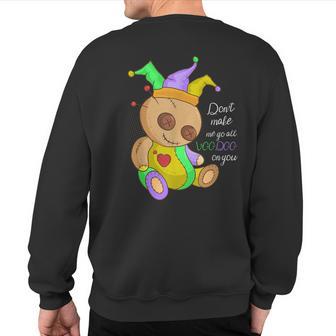 Mardi Gras Costume Don't Make Me Go All Voodoo Doll Sweatshirt Back Print - Monsterry UK