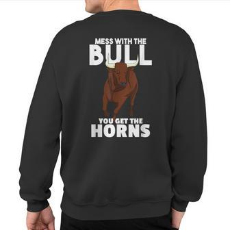 Mess With The Bull You Get The Horns Cowboy Wisdom Farmer Sweatshirt Back Print - Monsterry