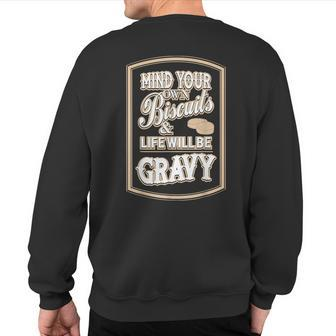 Mind Your Own Biscuits And Life Will Be Gravy Sweatshirt Back Print - Monsterry DE