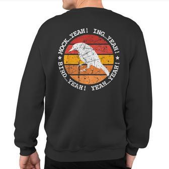 Mock Yeah Ing Yeah Bird Yeah Dumb Retro Mockingbird Dumber Sweatshirt Back Print - Monsterry CA