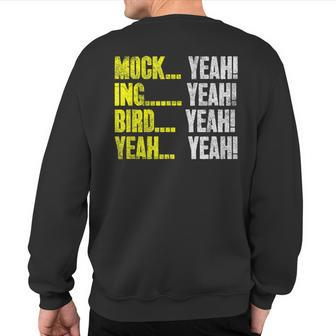 Mock Yeah Ing Yeah Bird Yeah Mockingbird Humor Sweatshirt Back Print - Monsterry UK