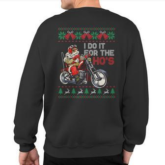 Motorcycle Santa I Do It For The Hos Ugly Christmas Sweater Sweatshirt Back Print - Monsterry DE