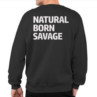 Natural Born Savage T Sweatshirt Back Print - Monsterry DE