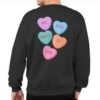 All You Need Is Luv Hearts Candy Love Valentine's Sweatshirt Back Print - Monsterry