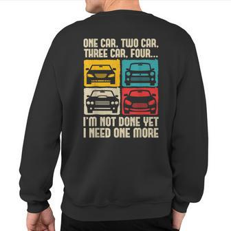 I Need One More Car Lover Jdm Car Guy Car Enthusiast Sweatshirt Back Print - Monsterry