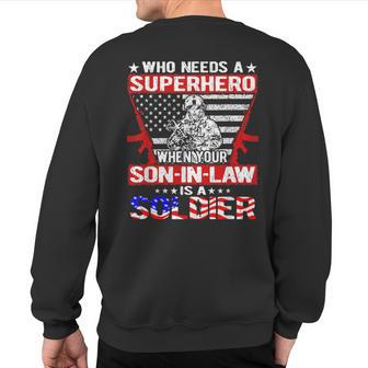 Who Needs Superhero My Son-In-Law Is Soldier Military Family Sweatshirt Back Print - Monsterry