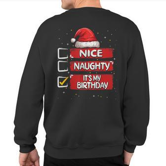 Nice Naughty It's My Birthday Christmas List Santa Claus Sweatshirt Back Print - Monsterry