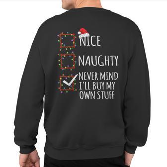 Nice Naughty Never Mind I'll Buy My Own Stuff Christmas List Sweatshirt Back Print - Monsterry