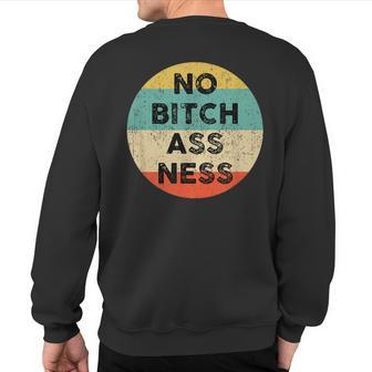 No Bitchassness No Bitchassness Sweatshirt Back Print - Monsterry