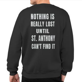 Nothing Is Really Lost Patron St Anthony Sweatshirt Back Print - Monsterry DE