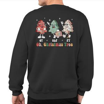 Oh Christmas Tree Slp Ot Pt Therapy Team Tree Cakes Xmas Sweatshirt Back Print - Seseable