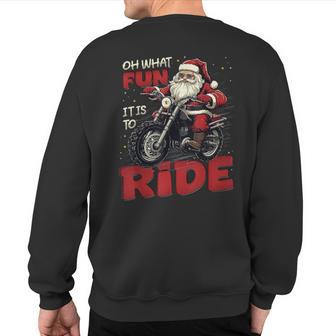 Oh What Fun It Is To Ride Biker Santa On A Motorcycle Sweatshirt Back Print - Monsterry