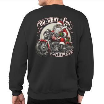 Oh What Fun It Is To Ride Motorcycle Biker Santa Xmas Sweatshirt Back Print - Monsterry