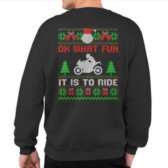 Oh What Fun It Is To Ride Motorcycle Ugly Christmas Sweatshirt Back Print - Monsterry UK