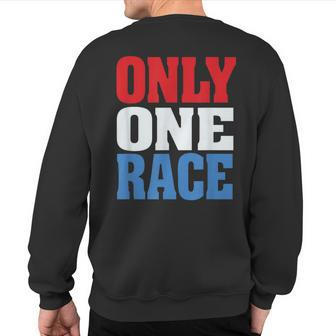 Only One Race Human Peace Rise Love Above Hate Sweatshirt Back Print - Monsterry CA