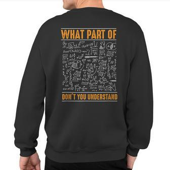 What Part Of Don't You Understand Math Geek Student Sweatshirt Back Print - Monsterry CA