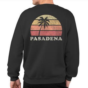 Pasadena Ca Vintage 70S Retro Throwback Sweatshirt Back Print - Monsterry CA