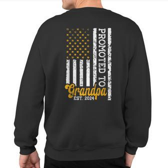 Promoted To Grandpa Est 2024 First Time Grandpa Patriotic Sweatshirt Back Print - Monsterry DE