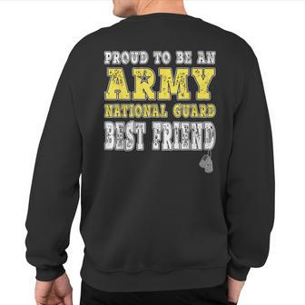 Proud To Be An Army National Guard Best Friend Military Sweatshirt Back Print - Monsterry AU